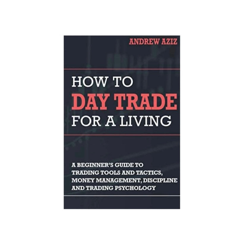 How to Day Trade for a Living: A Beginner’s Guide to Trading Tools and Tactics, Money Management, Discipline and Trading Psychology (Stock Market Trading and Investing) (133001)